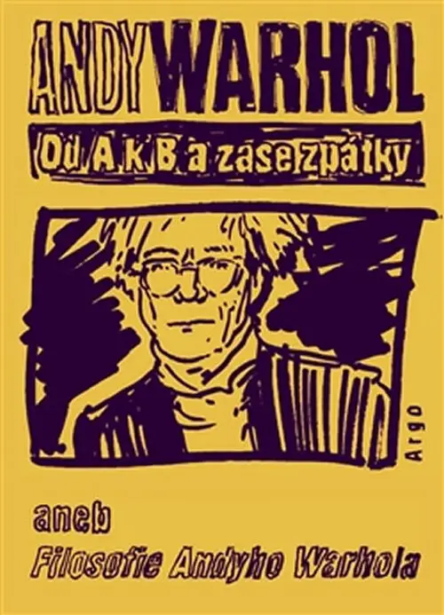 Od A. k B. a zase zpátky aneb Filosofie Andyho Warhola -  Andy Warhol