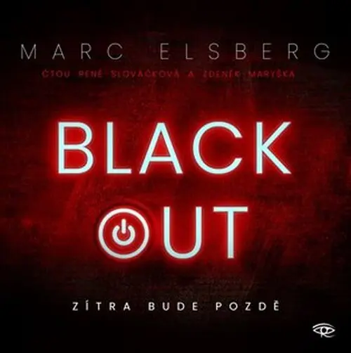 CD Blackout - Zítra bude pozdě (Čte Zdeněk Maryška a René Slováčková) (audiokniha) - Marc Elsberg