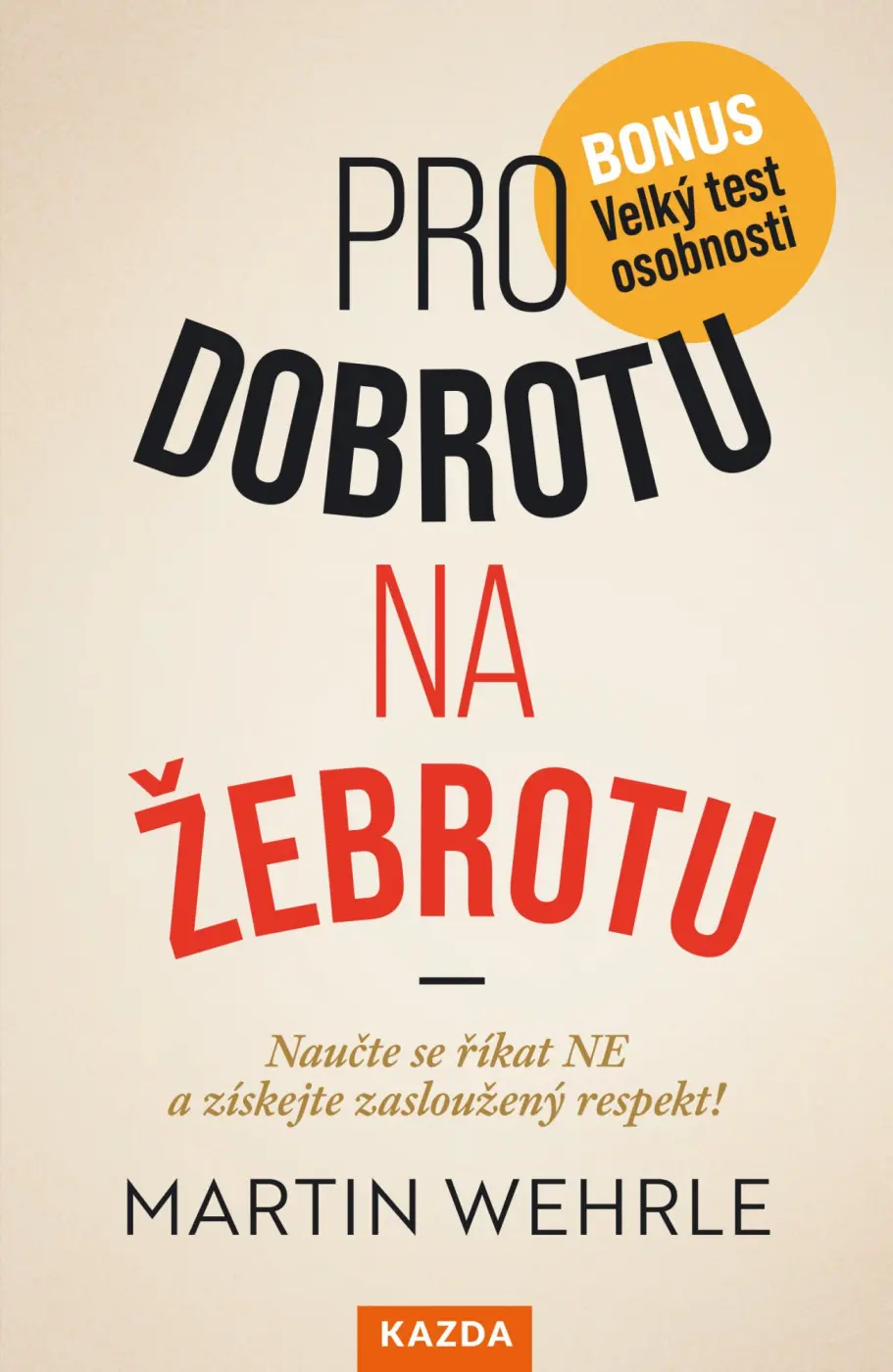 Pro dobrotu na žebrotu - Naučte se říkat NE a získejte si zasloužený respekt! (audiokniha) - Martin Wehrle