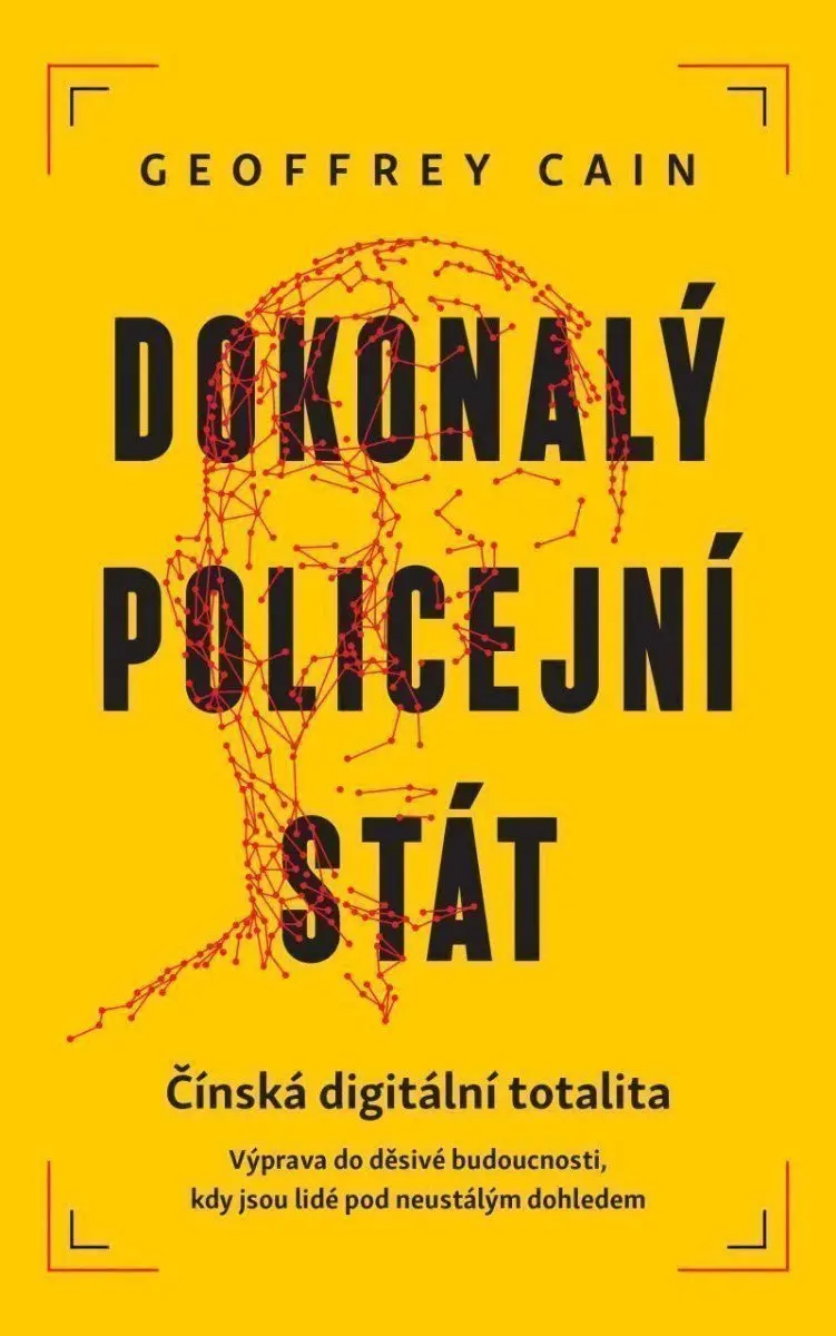 Dokonalý policejní stát - Geoffrey Cain