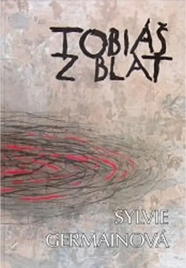 Tobiáš z blat - Sylvie Germain