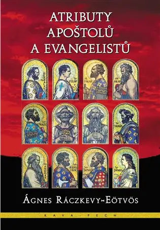 Atributy apoštolů a evangelistů - Ágnes Ráczkevy-Eötvös