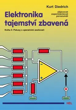 Elektronika tajemství zbavená 5 - Pokusy s operačními zesilovači - Kurt Diedrich