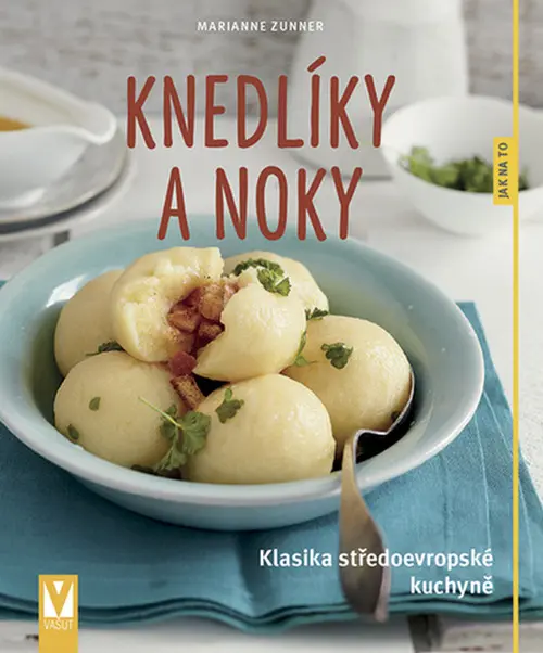 Knedlíky a noky - Klasika středoevropské kuchyně