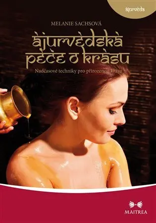Ájurvédská péče o krásu - Melanie Sachs