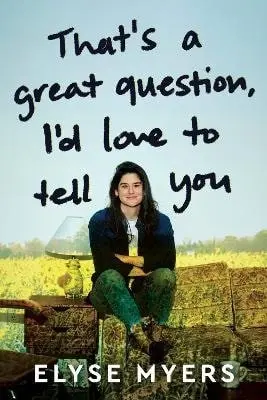 That´s a Great Question, I´d Love to Tell You - Elyse Myers