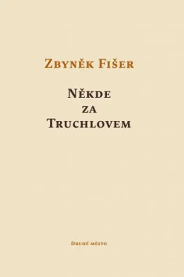 Někde za Truchlovem - Zbyněk Fišer ml.