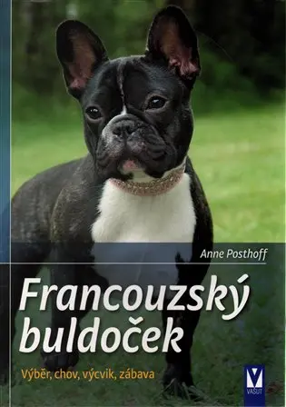 Francouzský buldoček - Výběr, chov, výcvik, zábava - Anne Posthoffová