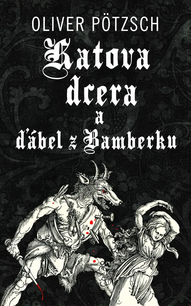 Katova dcera a ďábel z Bamberku - Oliver Pötzsch