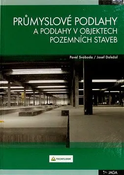 Průmyslové podlahy a podlahy v objektech pozemních staveb - Josef Doležal