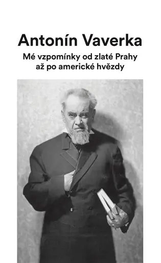 Mé vzpomínky od zlaté Prahy až po americké hvězdy - Antonín Veverka