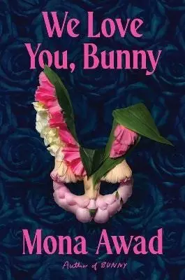 We Love You, Bunny (Mona Awad, 2025)