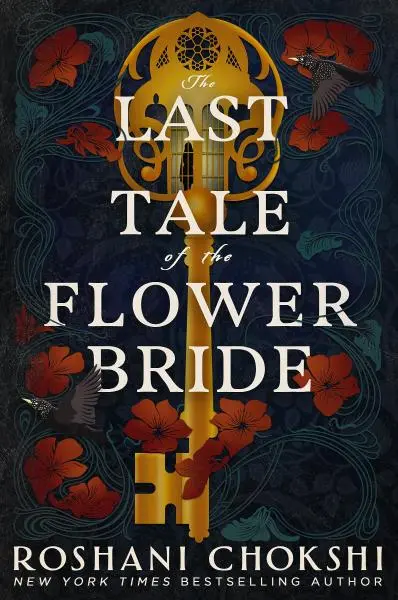 The Last Tale of the Flower Bride: the haunting, atmospheric gothic page-turner - Roshani Chokshi