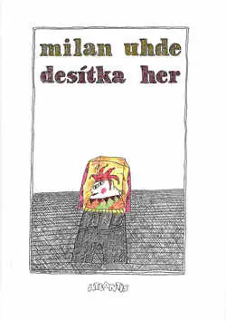 Desítka her - Milan Uhde