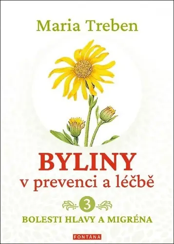 Byliny v prevenci a léčbě 3 - Bolesti hlavy a migréna - Maria Treben
