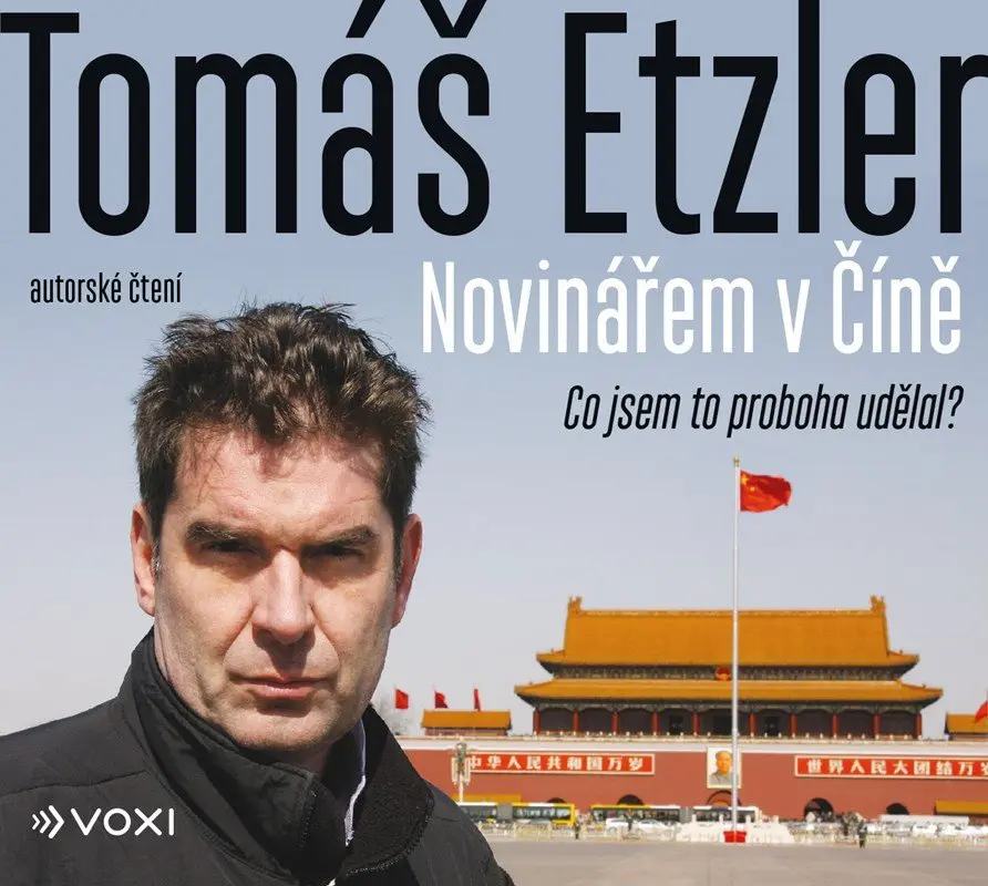 Novinářem v Číně - Co jsem to proboha udělal (audiokniha) - Tomáš Etzler