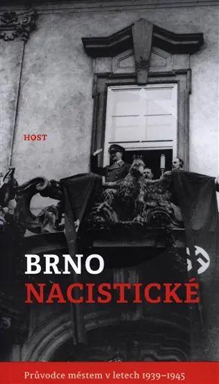 Brno nacistické - Průvodce městem - Alexandr Brummer
