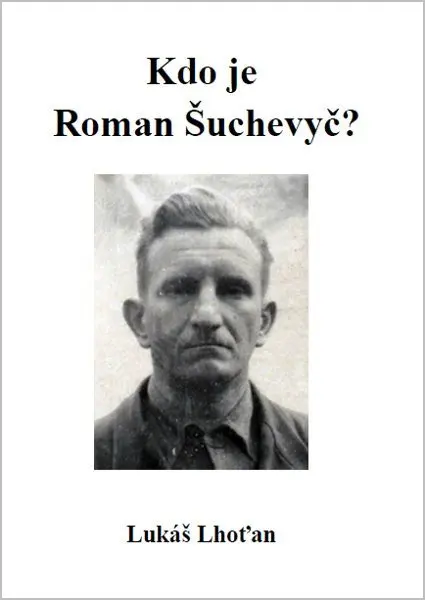 Kdo je Roman Šuchevyč? - Lukáš Lhoťan