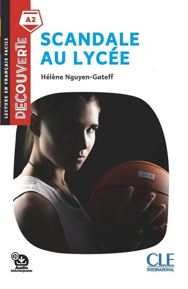 Scandale au lycée - Niveau A2 - Lecture Découverte - Audio téléchargeable - Hélene Nguyen-Gateff