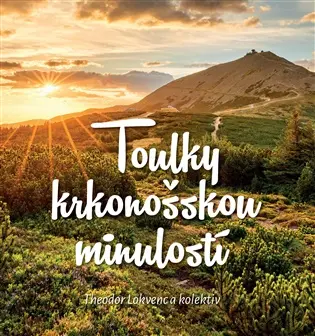Toulky krkonošskou minulostí - Teodor Lokvenc