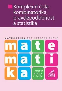 Matematika pro SŠ – Komplexní čísla, kombinatorika, pravděpodobnost a statistika