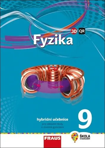 Fyzika 9 pro ZŠ a VG - Hybridní Učebnice / nová generace - kolektiv autorů