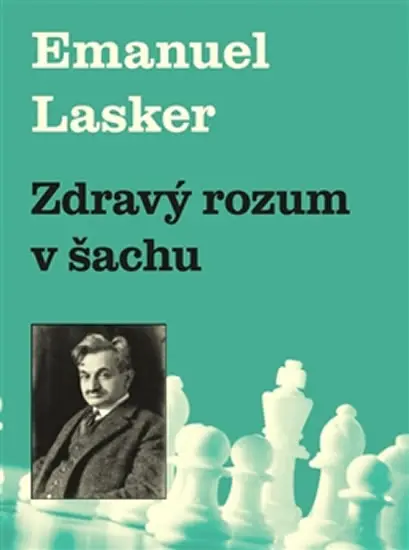 Zdravý rozum v šachu - Emanuel Lasker