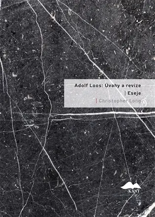 Adolf Loos: Úvahy a revize / Eseje - Christopher Long