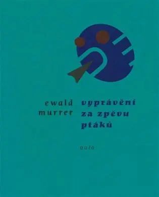 Vyprávění za zpěvů ptáků - Ewald Murrer
