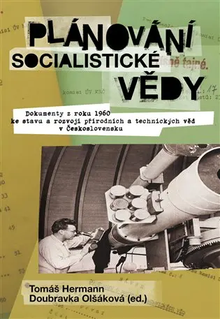 Plánování socialistické vědy - Dokumenty z roku 1960 ke stavu a rozvoji přírodních a technických věd