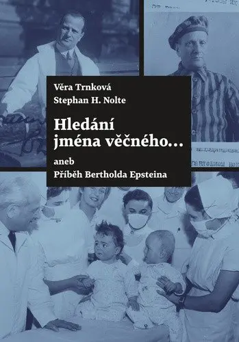 Hledání jména věčného ... aneb Příběh Bertholda Epsteina - Věra Trnková