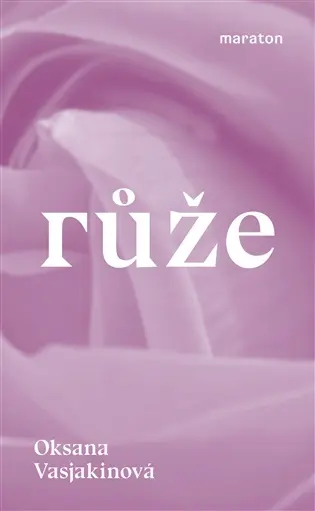 Růže - Oksana Vasjakinová