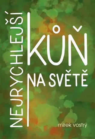 Nejrychlejší kůň na světě - Miroslav Vostrý