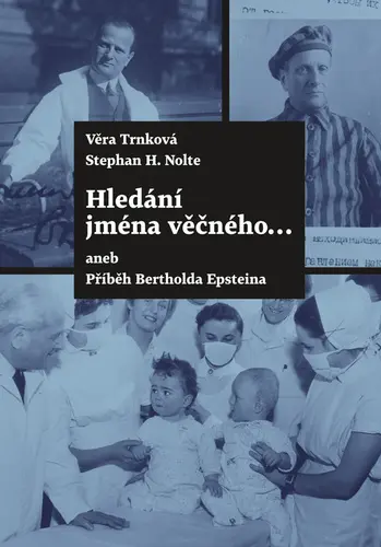 Hledání jména věčného ... aneb Příběh Bertholda Epsteina - Věra Trnková