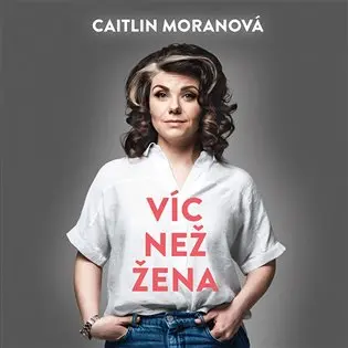 Víc než žena - CDmp3 (Čte Marie Štípková) - Caitlin Moran