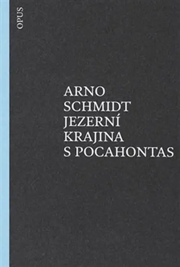 Jezerní krajina s Pocahontas - Arno Schmidt