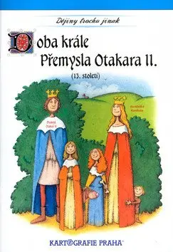 Doba krále Přemysla Otakara II. (13. století) - Eva Semotanová