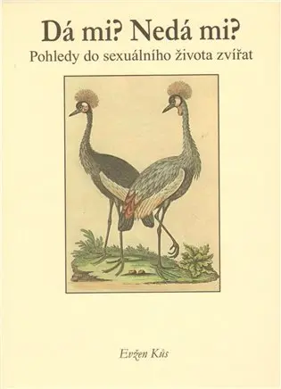 Dá mi? Nedá mi? (Pohledy do sexuálního života zvířat) - Evžen Kůs