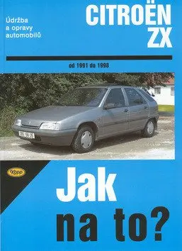 Jak na to? Údržba a opravy automobilů Citroën ZX od 1991 do 1998 (, 2002)