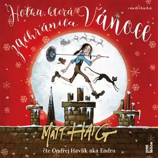 CD Holka, která zachránila Vánoce (Čte Ondřej Endru Havlík) (audiokniha) - Matt Haig