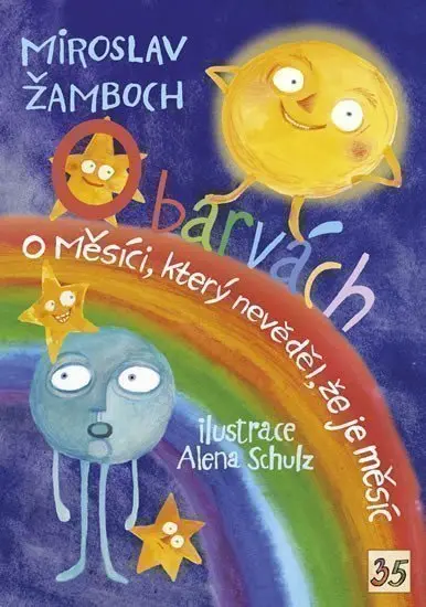 O barvách; O Měsíci, který nevěděl, že je měsíc - Miroslav Žamboch