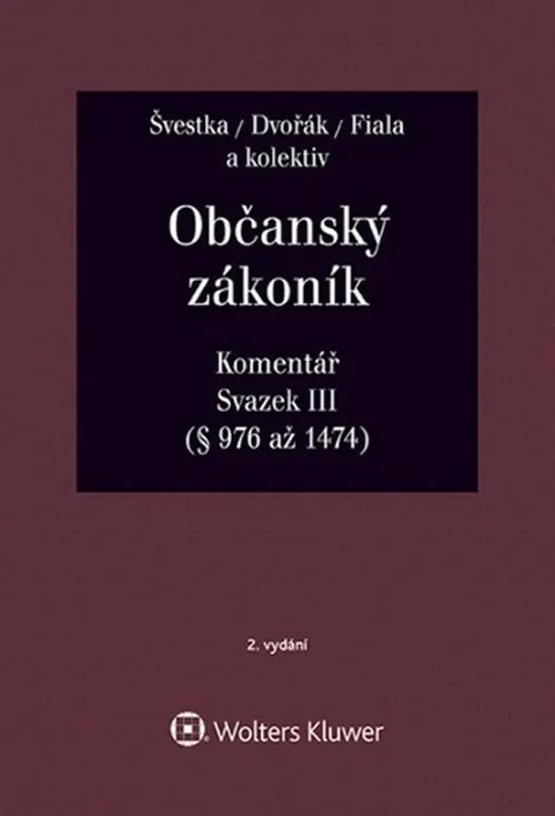 Občanský zákoník: Komentář - Svazek III (věcná práva (zák. č. 89/2012 Sb.)) - Jiří Švestka, Jan Dvořák, Josef Fiala a kolektív
