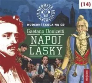 Nebojte se klasiky 14 - Gaetano Donizetti, Nápoj lásky (CD)