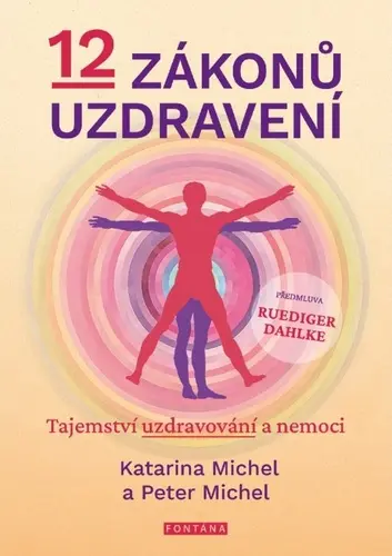 12 zákonů uzdravení - Tajemství uzdravování a nemoci