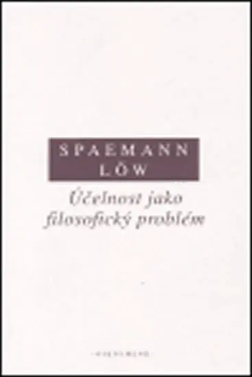 Účelnost jako filosofický problém - Robert Spaemann