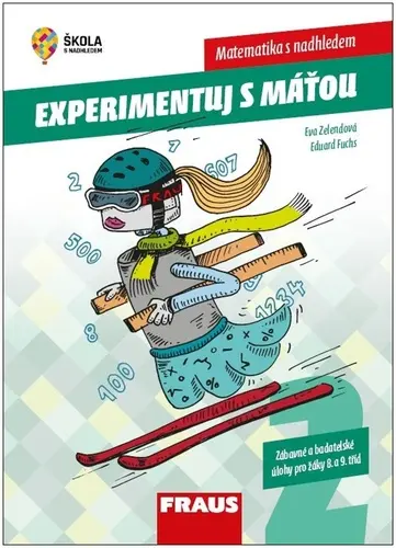 Experimentujeme s Máťou 2.díl Matematika s nadhledem - Zábavné a badatelské úlohy pro žáky - Eduard Fuchs