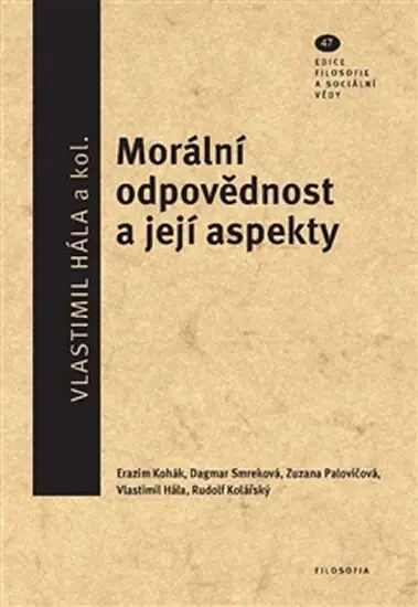 Morální odpovědnost a její aspekty - Ediční řada Filosofie a sociální vědy, svazek 47 - kolektiv autorů