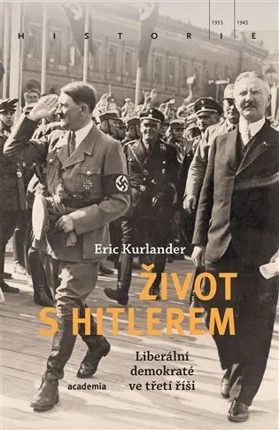 Život s Hitlerem - Liberální demokraté ve třetí říši - Eric Kurlander