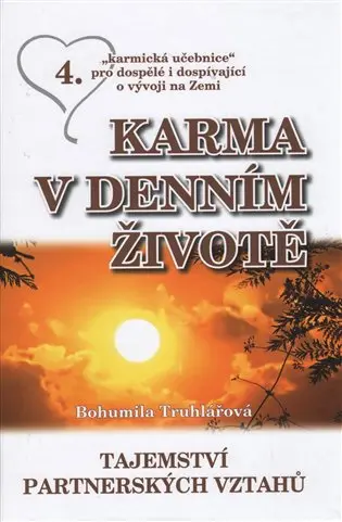 Karma v denním životě 4 - Tajemství partnerských vztahů - Bohumila Truhlářová