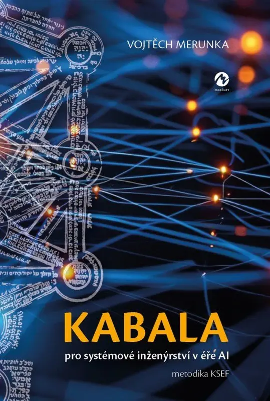 Kabala pro systémové inženýrství v éře AI (metodika KSEF) - Vojtěch Merunka